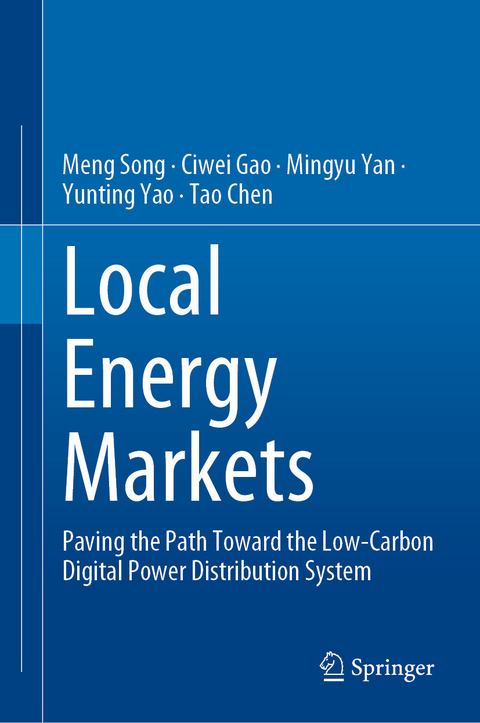 Local Energy Markets -  Tao Chen,  Ciwei Gao,  Meng Song,  Mingyu Yan,  Yunting Yao