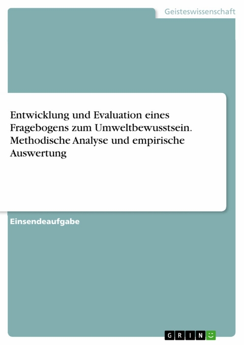 Entwicklung und Evaluation eines Fragebogens zum Umweltbewusstsein. Methodische Analyse und empirische Auswertung
