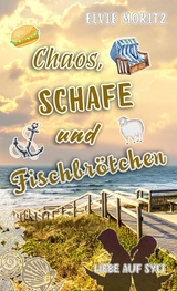 Chaos, Schafe und Fischbr&ouml;tchen - Elvie Moritz