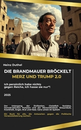 Die Brandmauer br&ouml;ckelt: Merz und Trump 2.0 - Heinz Duthel