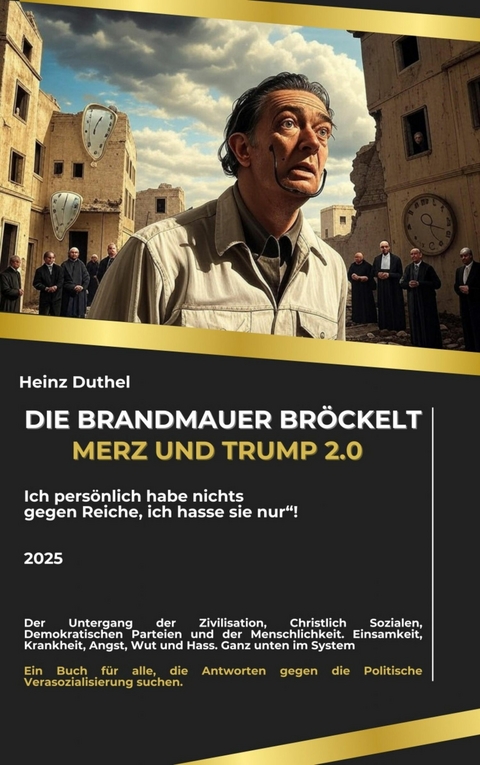 Die Brandmauer br&ouml;ckelt: Merz und Trump 2.0 - Heinz Duthel