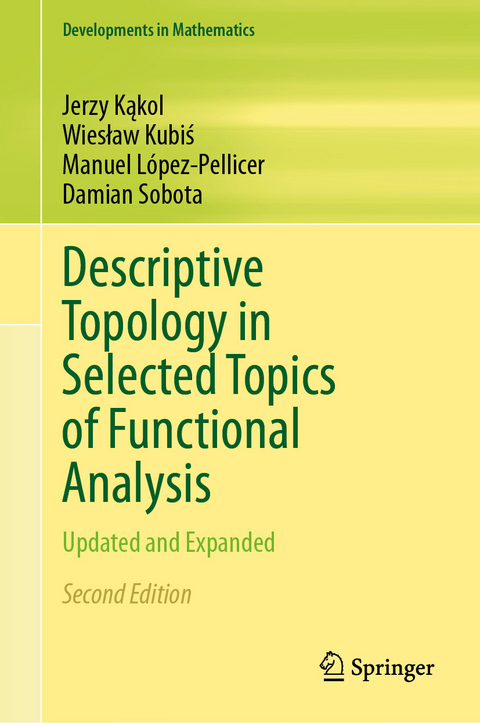 Descriptive Topology in Selected Topics of Functional Analysis -  Jerzy Kąkol,  Wiesław Kubiś,  Manuel López-Pellicer,  Damian Sobota