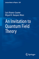 An Invitation to Quantum Field Theory - Luis Alvarez-Gaum&eacute;, Miguel A. V&aacute;zquez-Mozo