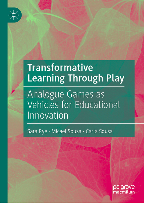 Transformative Learning Through Play - Sara Rye, Micael Sousa, Carla Sousa