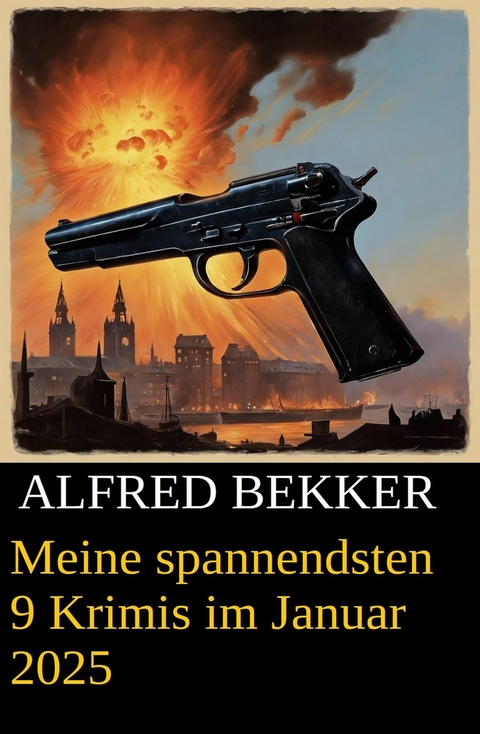 Meine spannendsten 9 Krimis im Januar 2025 -  Alfred Bekker