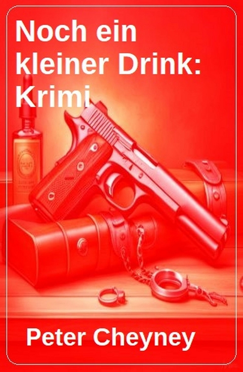 Noch ein kleiner Drink: Krimi -  Peter Cheyney