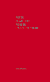 Penser l'architecture - Zumthor, Peter
