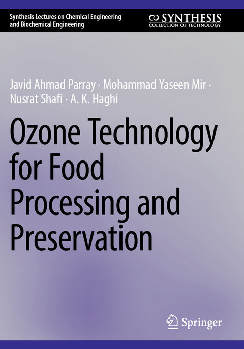 Ozone Technology for Food Processing and Preservation -  Javid Ahmad Parray,  Mohammad Yaseen Mir,  Nusrat Shafi,  A. K. Haghi