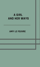 A girl and her ways - Amy Le Feuvre