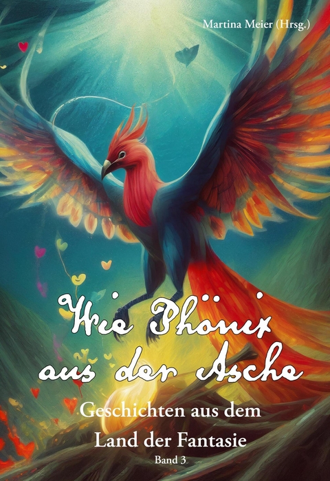 Wie Ph&ouml;nix aus der Asche - Martina Meier (Hrsg.)