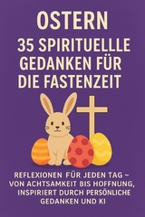 Ostern: 35 spirituelle Gedanken f&uuml;r die Fastenzeit - Marcus PC Petersen - Clausen