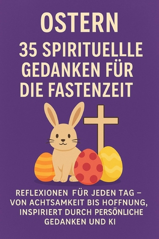 Ostern: 35 spirituelle Gedanken für die Fastenzeit