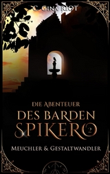 Meuchler & Gestaltwandler - Die Abenteuer des Barden Spikero 2 - C. Gina Riot