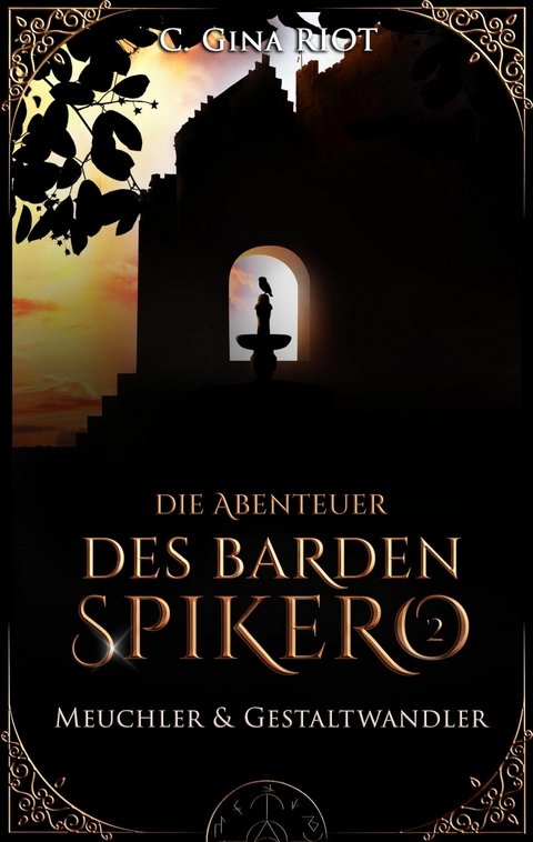 Meuchler & Gestaltwandler - Die Abenteuer des Barden Spikero 2 - C. Gina Riot