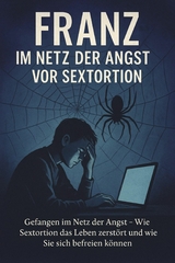 Franz – Im Netz der Angst vor Sextortion - Marcus PC Petersen - Clausen