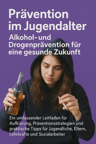Prävention im Jugendalter: Alkohol- und Drogenprävention für eine gesunde Zukunft
