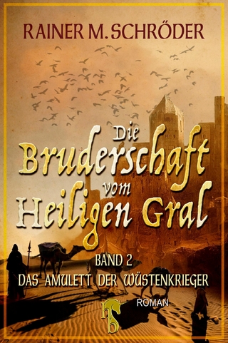 Die Bruderschaft vom Heiligen Gral. Das Amulett der Wüstenkrieger