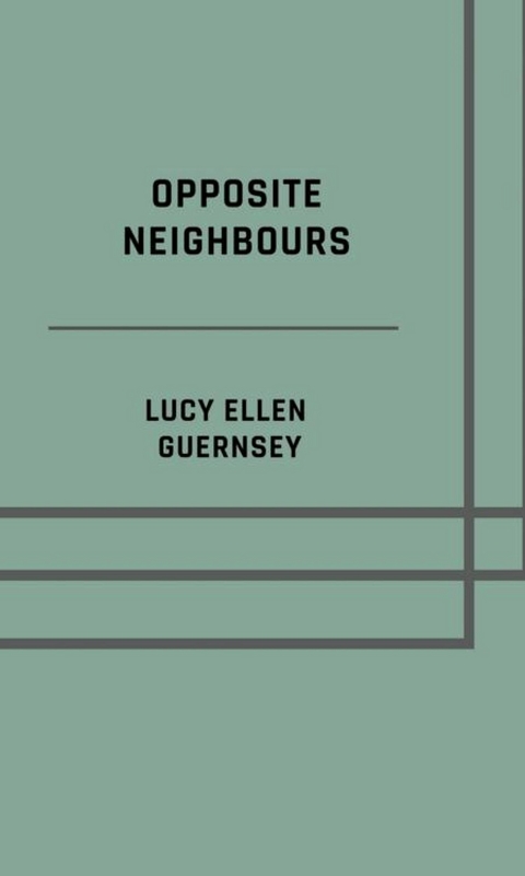 Opposite neighbours - Lucy Ellen Guernsey