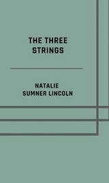 The three strings - Illustrated Edition - Natalie Sumner Lincoln