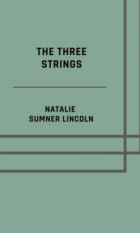 The three strings - Illustrated Edition - Natalie Sumner Lincoln