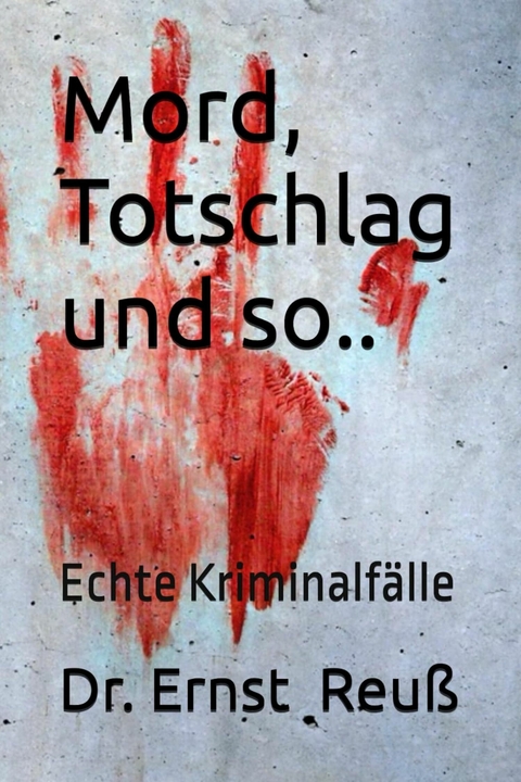 Mord, Totschlag und so .. - Ernst Reu&szlig;