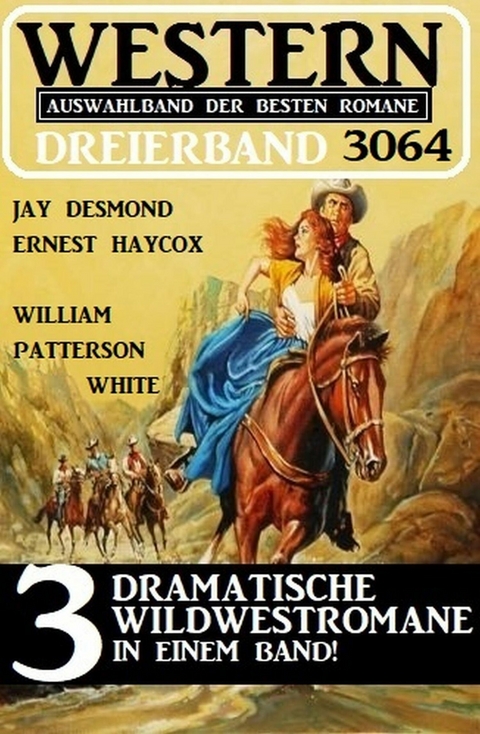 Western Dreierband 3064 -  Jay Desmond,  Ernest Haycox,  William Patterson White