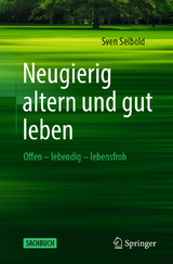 Neugierig altern und gut leben - Sven Seibold