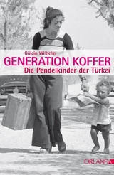 Generation Koffer - G&uuml;lcin Wilhelm