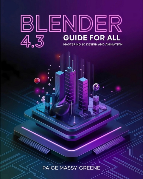 Blender 4.3 Guide for All -  Paige Massy-Greene