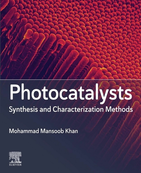 Photocatalysts: Synthesis and Characterization Methods -  Mohammad Mansoob Khan