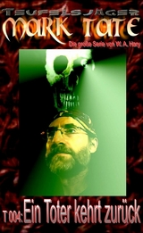 TEUFELSJ&Auml;GER Mark Tate 004: Ein Toter kehrt zur&uuml;ck - W. A. Hary