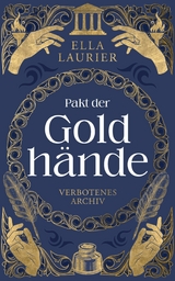Pakt der Goldh&auml;nde 1 - Verbotenes Archiv -  Ella Laurier