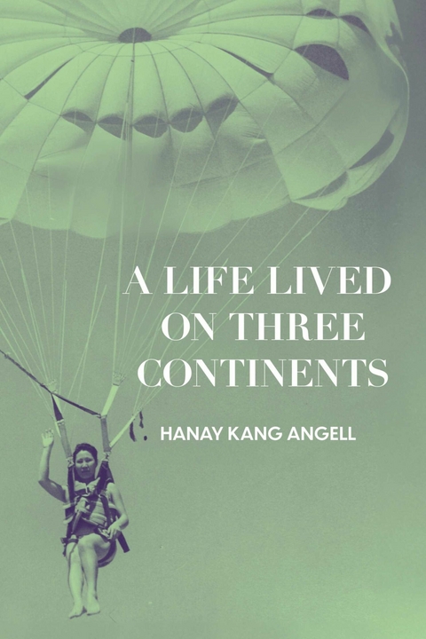 Life Lived on Three Continents -  Hanay Kang Angell