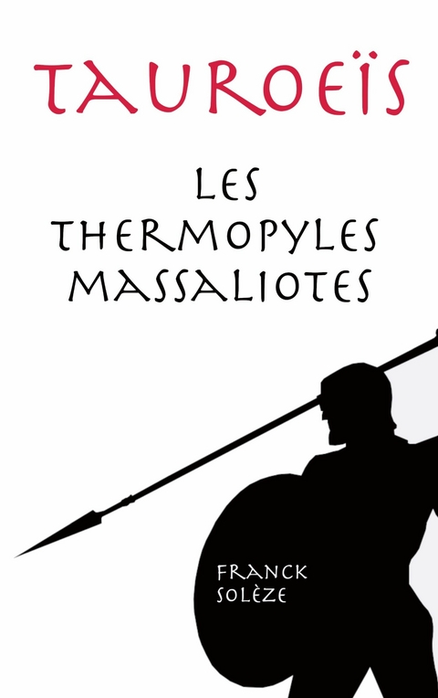 Tauroeïs les Thermopyles massaliotes -  Franck Solèze