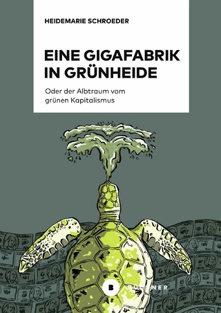 Eine Gigafabrik in Grünheide oder der Albtraum vom grünen Kapitalismus