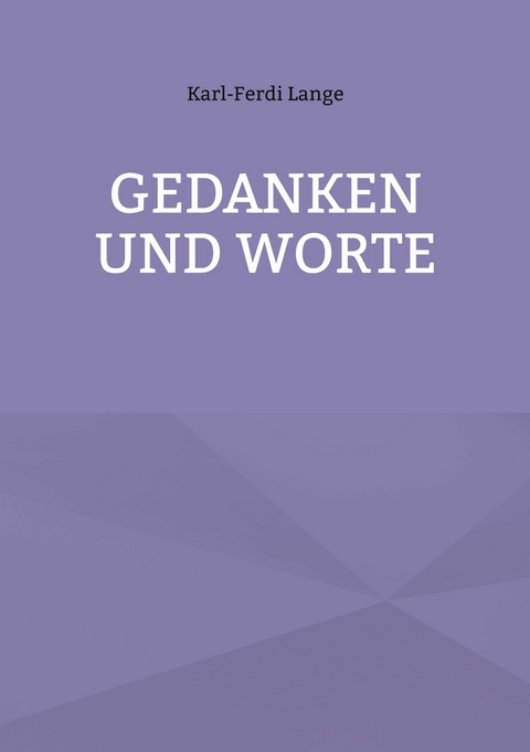 Gedanken und Worte -  Karl-Ferdi Lange
