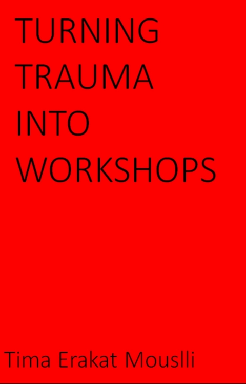 Turning Trauma Into Workshops -  Tima Erakat Mouslli