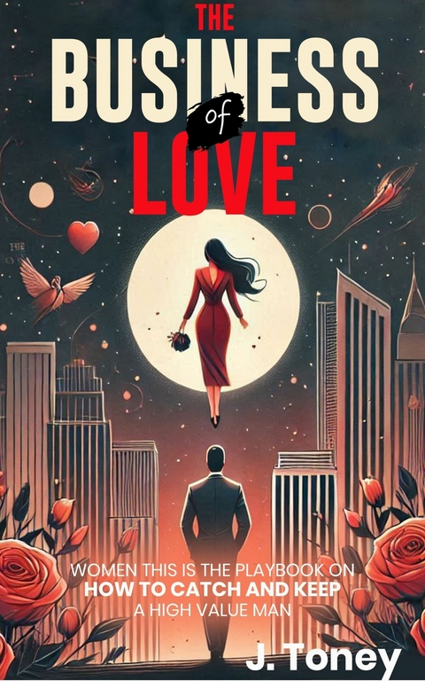 The Business of Love -  J. Toney
