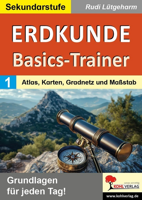 Erdkunde-Basics-Trainer / Band 1: Atlas, Karten, Gradnetz und Maßstab -  Rudi Lütgeharm