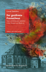 Der gez&auml;hmte Prometheus - Cornel Zwierlein