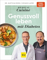 Medical Cuisine - Genussvoll leben mit Diabetes - Johann Lafer, Dr. med. Matthias Riedl