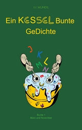 Ein Kessel Bunte GeDichte - R.F. Mundil