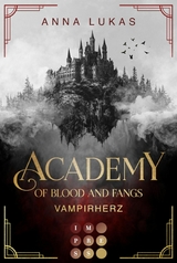 Academy of Blood and Fangs 1: Vampirherz - Anna Lukas
