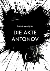 Die Akte Antonov - Andr&eacute; Audigier