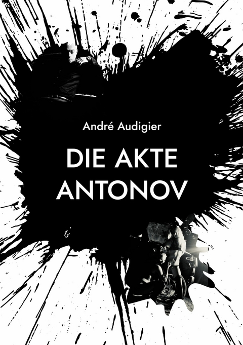Die Akte Antonov - Andr&eacute; Audigier