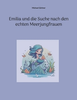 Emilia und die Suche nach den echten Meerjungfrauen - Michael G&auml;rtner