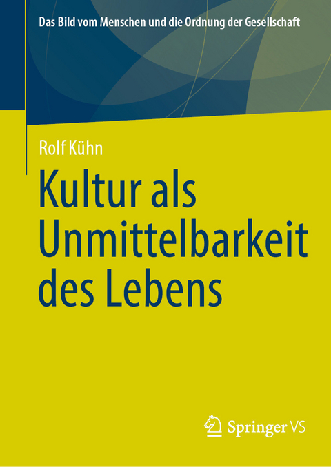 Kultur als Unmittelbarkeit des Lebens - Rolf K&uuml;hn