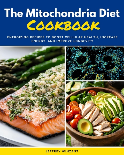 The Mitochondria Diet Cookbook -  Jeffrey Winzant