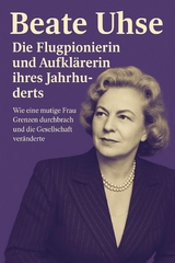 Beate Uhse: Die Flugpionierin und Aufklärerin ihres Jahrhunderts - Marcus PC Petersen - Clausen