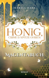 Honig, Crime & spitze Ohren - Magentabuch - Isabell Hahn